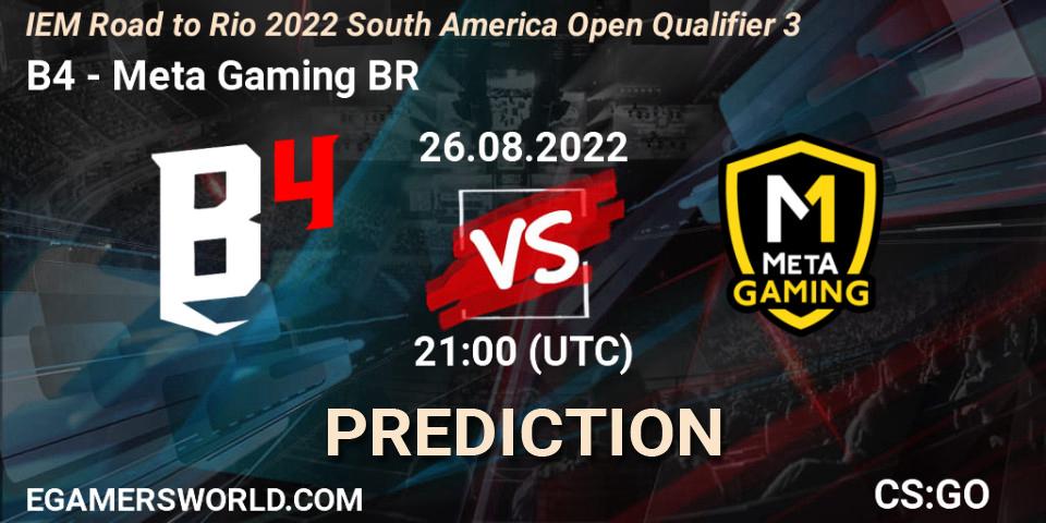 B4 vs Meta Gaming BR: Betting TIp, Match Prediction. 26.08.2022 at 21:10. Counter-Strike (CS2), IEM Road to Rio 2022 South America Open Qualifier 3