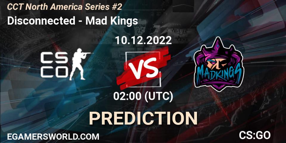 Disconnected vs Mad Kings: Betting TIp, Match Prediction. 10.12.22. CS2 (CS:GO), CCT North America Series #2