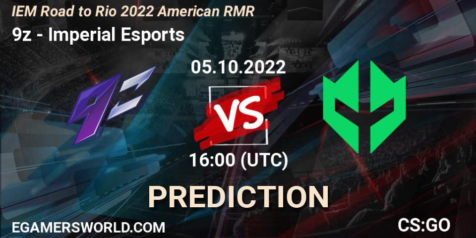 9z vs Imperial Esports: Betting TIp, Match Prediction. 05.10.2022 at 16:00. Counter-Strike (CS2), IEM Road to Rio 2022 American RMR