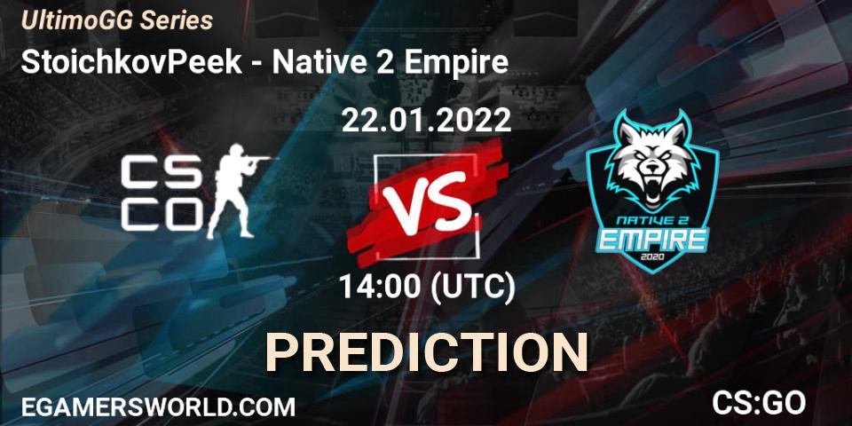 StoichkovPeek vs Native 2 Empire: Betting TIp, Match Prediction. 22.01.2022 at 17:00. Counter-Strike (CS2), UltimoGG Series