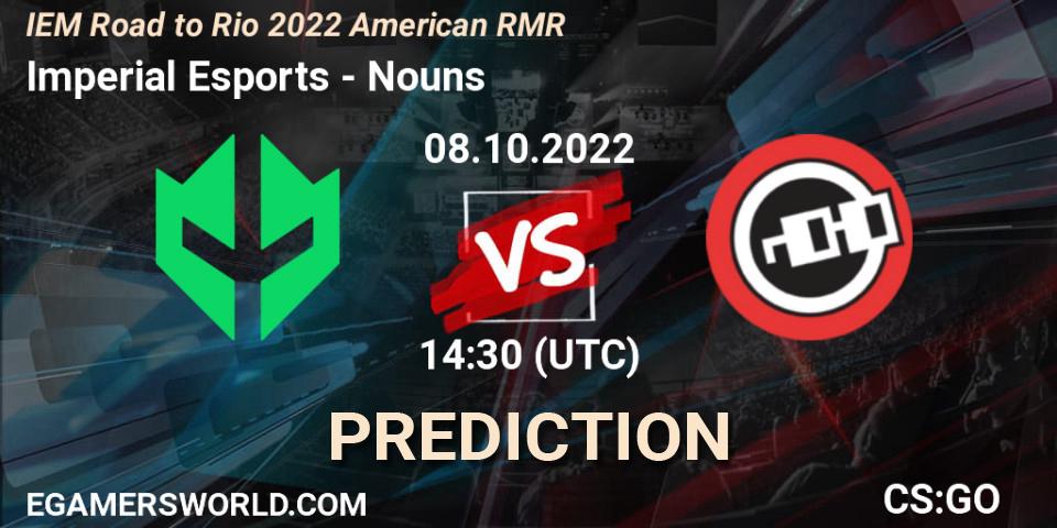 Imperial Esports vs Nouns: Betting TIp, Match Prediction. 08.10.2022 at 14:30. Counter-Strike (CS2), IEM Road to Rio 2022 American RMR