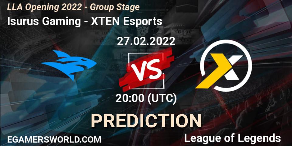 Isurus Gaming vs XTEN Esports: Betting TIp, Match Prediction. 27.02.22. LoL, LLA Opening 2022 - Group Stage