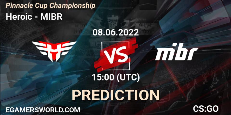 Heroic vs MIBR: Betting TIp, Match Prediction. 08.06.2022 at 15:00. Counter-Strike (CS2), Pinnacle Cup Championship