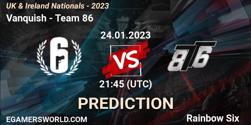 Vanquish vs Team 86: Betting TIp, Match Prediction. 24.01.2023 at 21:45. Rainbow Six, UK & Ireland Nationals - 2023
