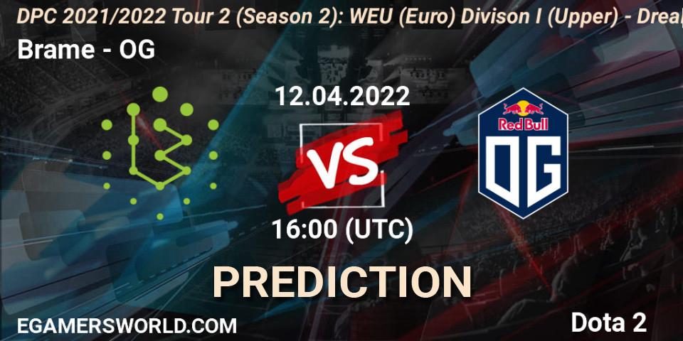 Brame vs OG: Betting TIp, Match Prediction. 12.04.2022 at 15:55. Dota 2, DPC 2021/2022 Tour 2 (Season 2): WEU (Euro) Divison I (Upper) - DreamLeague Season 17