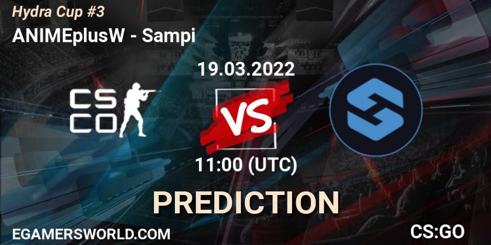 ANIMEplusW vs Sampi: Betting TIp, Match Prediction. 19.03.2022 at 11:00. Counter-Strike (CS2), Hydra Cup #3