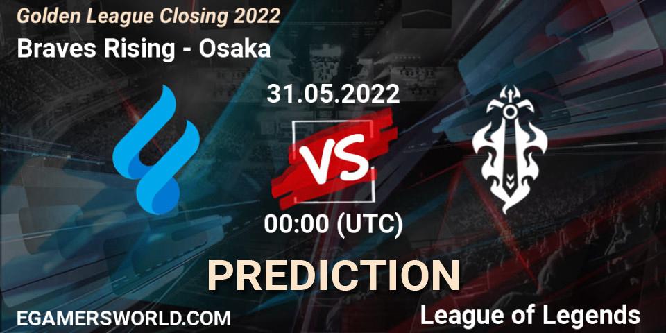 Braves Rising vs Osaka: Betting TIp, Match Prediction. 31.05.2022 at 00:00. LoL, Golden League Closing 2022