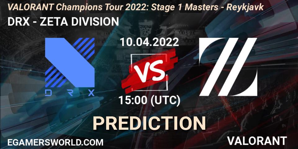 DRX vs ZETA DIVISION: Betting TIp, Match Prediction. 10.04.22. VALORANT, VCT 2022: Stage 1 Masters - Reykjavík