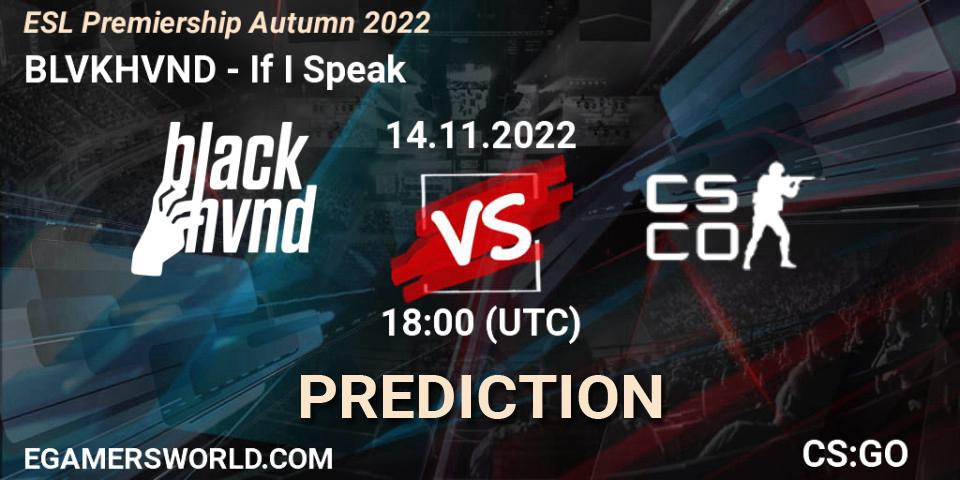 BLVKHVND vs If I Speak: Betting TIp, Match Prediction. 14.11.2022 at 18:00. Counter-Strike (CS2), ESL Premiership Autumn 2022