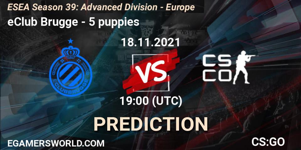 eClub Brugge vs 5 puppies: Betting TIp, Match Prediction. 18.11.2021 at 19:00. Counter-Strike (CS2), ESEA Season 39: Advanced Division - Europe