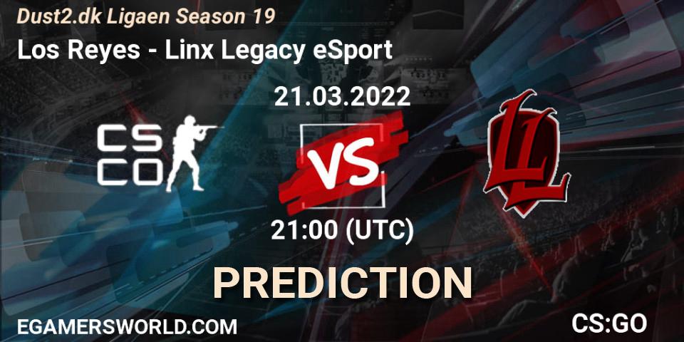 Los Reyes vs Linx Legacy eSport: Betting TIp, Match Prediction. 21.03.22. CS2 (CS:GO), Dust2.dk Ligaen Season 19