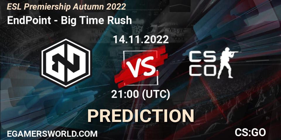EndPoint vs Big Time Rush: Betting TIp, Match Prediction. 14.11.2022 at 21:00. Counter-Strike (CS2), ESL Premiership Autumn 2022