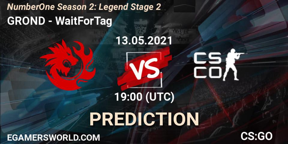 GROND vs WaitForTag: Betting TIp, Match Prediction. 13.05.2021 at 19:00. Counter-Strike (CS2), NumberOne Season 2: Legend Stage 2