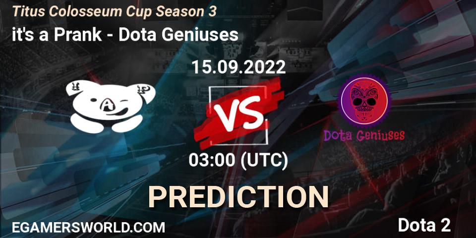 it's a Prank vs Dota Geniuses: Betting TIp, Match Prediction. 15.09.2022 at 03:22. Dota 2, Titus Colosseum Cup Season 3