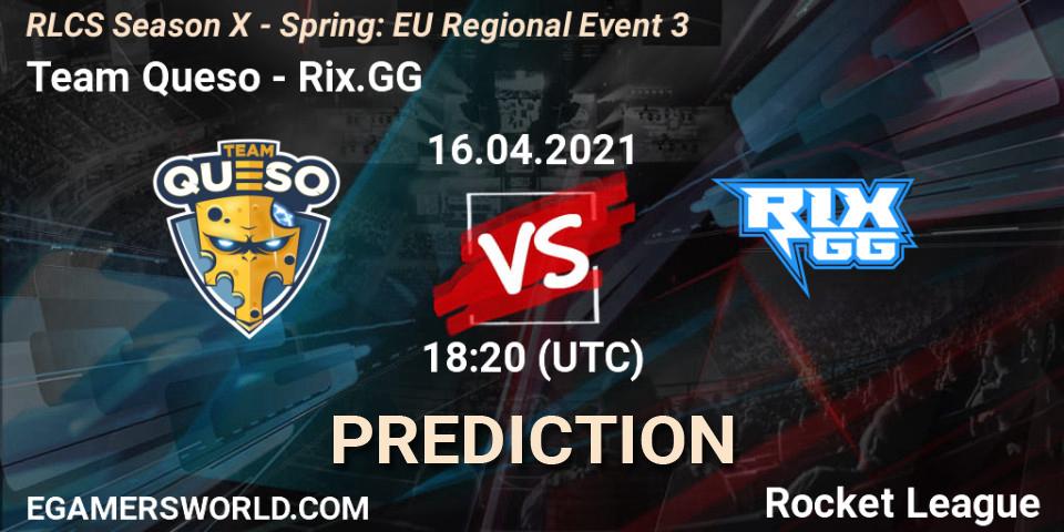 Team Queso vs Rix.GG: Betting TIp, Match Prediction. 16.04.21. Rocket League, RLCS Season X - Spring: EU Regional Event 3