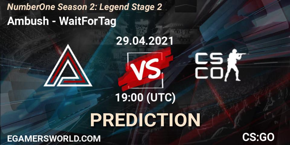 Ambush vs WaitForTag: Betting TIp, Match Prediction. 29.04.2021 at 19:00. Counter-Strike (CS2), NumberOne Season 2: Legend Stage 2