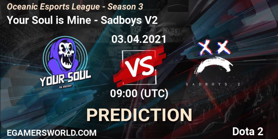 Your Soul is Mine vs Sadboys V2: Betting TIp, Match Prediction. 03.04.2021 at 09:42. Dota 2, Oceanic Esports League - Season 3