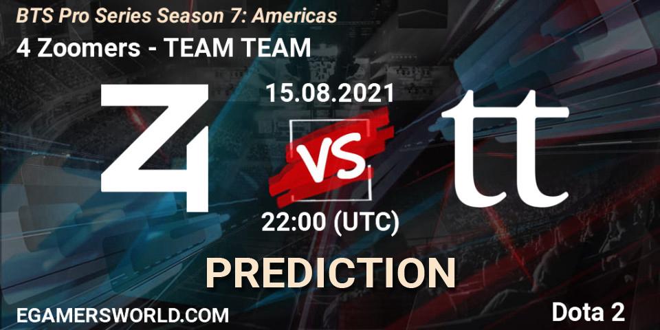 4 Zoomers vs TEAM TEAM: Betting TIp, Match Prediction. 13.08.21. Dota 2, BTS Pro Series Season 7: Americas