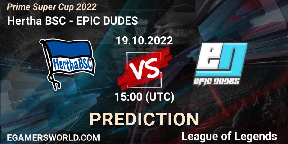 Hertha BSC vs EPIC DUDES: Betting TIp, Match Prediction. 19.10.2022 at 15:00. LoL, Prime Super Cup 2022