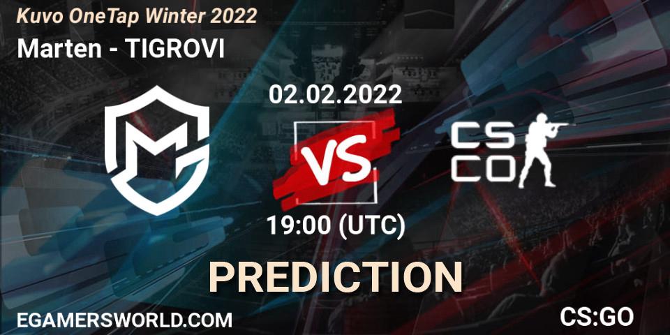 Marten vs TIGROVI: Betting TIp, Match Prediction. 02.02.2022 at 19:00. Counter-Strike (CS2), Kuvo OneTap Winter 2022
