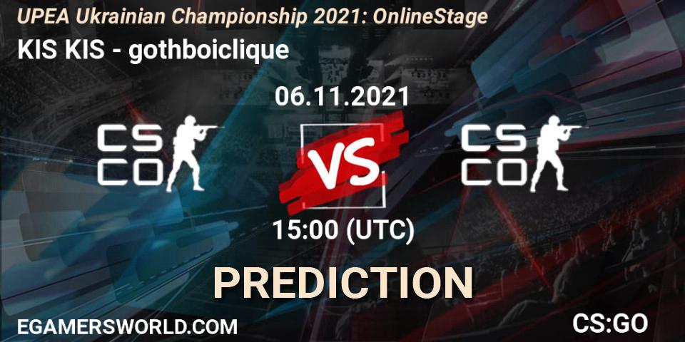 KIS KIS vs gothboiclique: Betting TIp, Match Prediction. 06.11.2021 at 15:00. Counter-Strike (CS2), UPEA Ukrainian Championship 2021: Online Stage