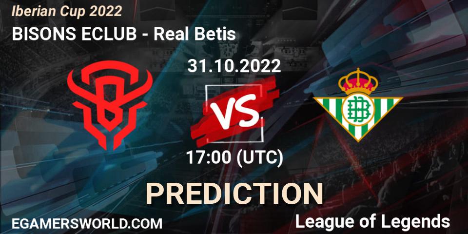 BISONS ECLUB vs Real Betis: Betting TIp, Match Prediction. 31.10.2022 at 17:00. LoL, Iberian Cup 2022