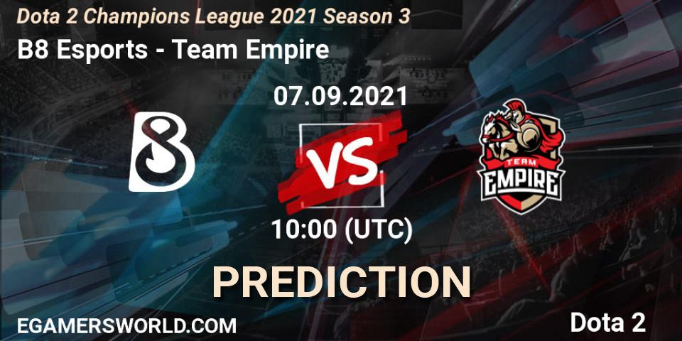 B8 Esports vs Team Empire: Betting TIp, Match Prediction. 07.09.2021 at 10:02. Dota 2, Dota 2 Champions League 2021 Season 3