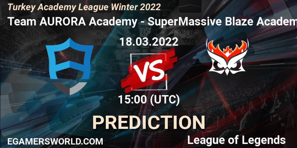 Team AURORA Academy vs SuperMassive Blaze Academy: Betting TIp, Match Prediction. 18.03.22. LoL, Turkey Academy League Winter 2022