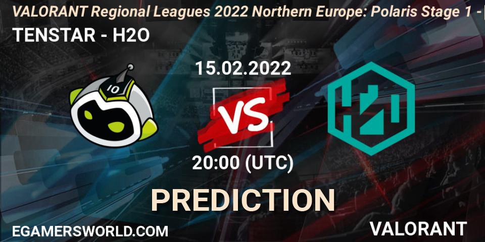TENSTAR vs H2O: Betting TIp, Match Prediction. 15.02.2022 at 20:00. VALORANT, VALORANT Regional Leagues 2022 Northern Europe: Polaris Stage 1 - Regular Season