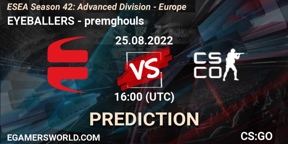 EYEBALLERS vs premghouls: Betting TIp, Match Prediction. 08.09.2022 at 14:00. Counter-Strike (CS2), ESEA Season 42: Advanced Division - Europe