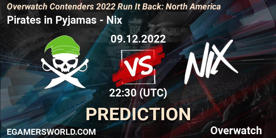 Pirates in Pyjamas vs Nix: Betting TIp, Match Prediction. 09.12.2022 at 23:00. Overwatch, Overwatch Contenders 2022 Run It Back: North America