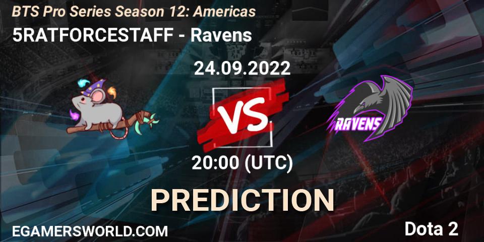 5RATFORCESTAFF vs Ravens: Betting TIp, Match Prediction. 24.09.22. Dota 2, BTS Pro Series Season 12: Americas