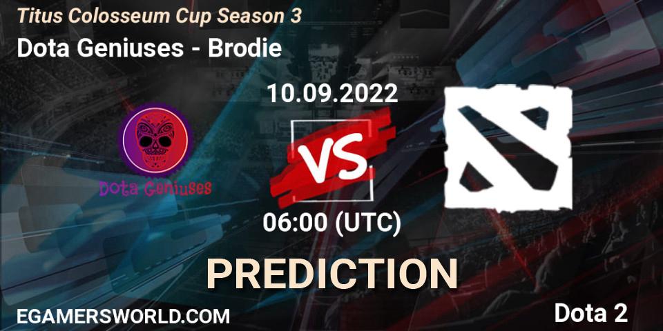 Dota Geniuses vs Brodie: Betting TIp, Match Prediction. 10.09.2022 at 06:13. Dota 2, Titus Colosseum Cup Season 3