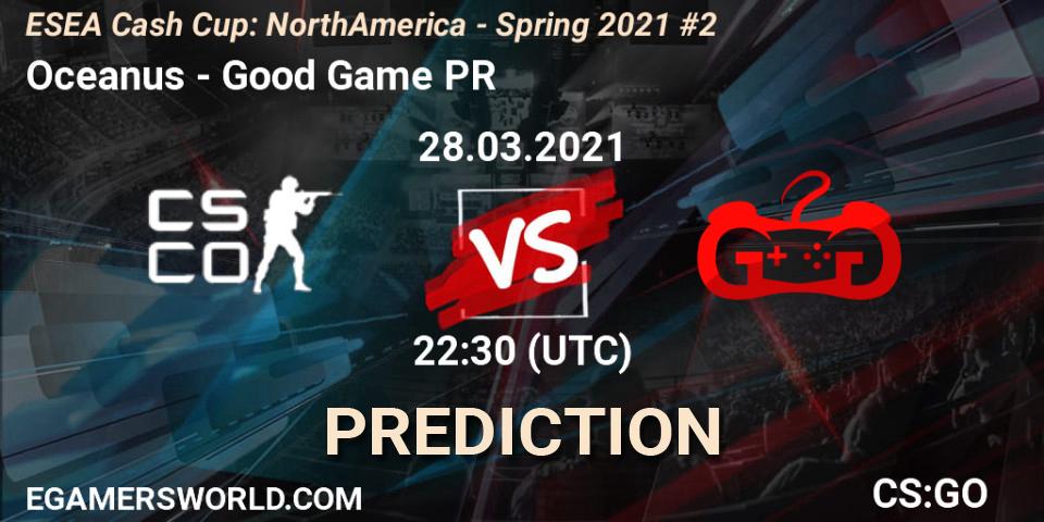 Oceanus vs Good Game PR: Betting TIp, Match Prediction. 28.03.21. CS2 (CS:GO), ESEA Cash Cup: North America - Spring 2021 #2