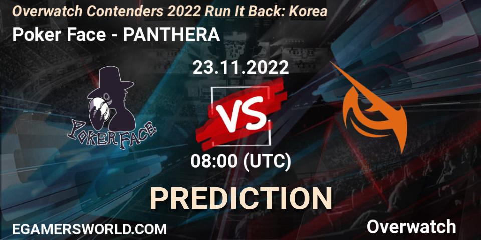 Poker Face vs PANTHERA: Betting TIp, Match Prediction. 23.11.2022 at 08:00. Overwatch, Overwatch Contenders 2022 Run It Back: Korea