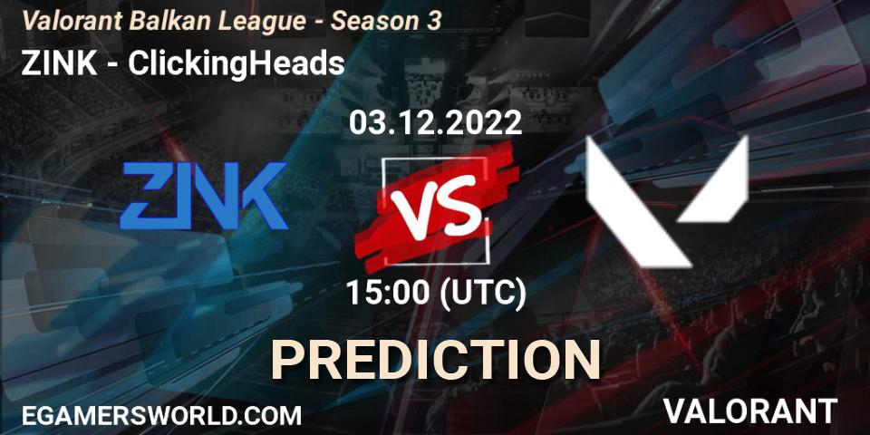 ZINK vs ClickingHeads: Betting TIp, Match Prediction. 03.12.22. VALORANT, Valorant Balkan League - Season 3