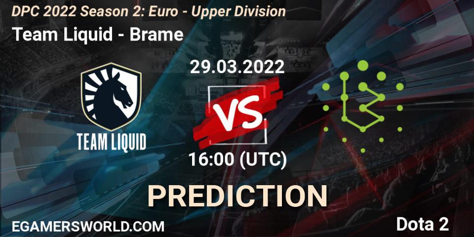 Team Liquid vs Brame: Betting TIp, Match Prediction. 29.03.2022 at 15:55. Dota 2, DPC 2021/2022 Tour 2 (Season 2): WEU (Euro) Divison I (Upper) - DreamLeague Season 17