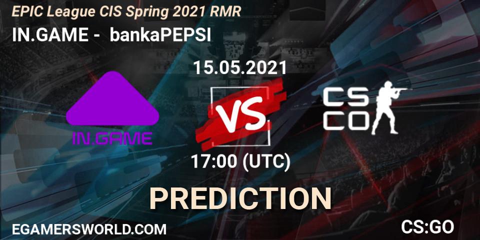 IN.GAME vs bankaPEPSI: Betting TIp, Match Prediction. 15.05.2021 at 17:00. Counter-Strike (CS2), EPIC League CIS Spring 2021 RMR