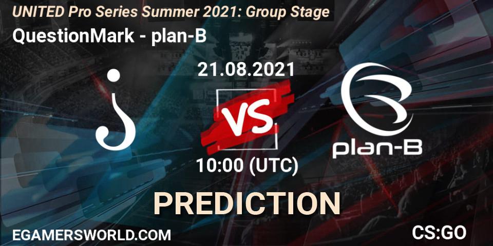 QuestionMark vs plan-B: Betting TIp, Match Prediction. 21.08.2021 at 10:00. Counter-Strike (CS2), UNITED Pro Series Summer 2021: Group Stage