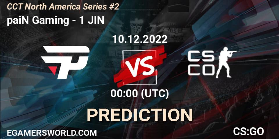 paiN Gaming vs 1 JIN: Betting TIp, Match Prediction. 10.12.22. CS2 (CS:GO), CCT North America Series #2