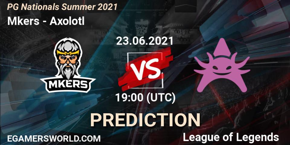 Mkers vs Axolotl: Betting TIp, Match Prediction. 23.06.21. LoL, PG Nationals Summer 2021