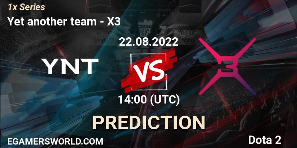 Yet another team vs X3: Betting TIp, Match Prediction. 22.08.22. Dota 2, 1x Series