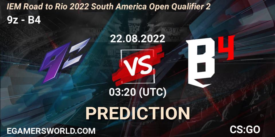 9z vs B4: Betting TIp, Match Prediction. 22.08.2022 at 03:20. Counter-Strike (CS2), IEM Road to Rio 2022 South America Open Qualifier 2