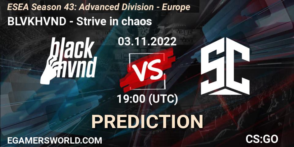 BLVKHVND vs Strive in chaos: Betting TIp, Match Prediction. 03.11.2022 at 19:00. Counter-Strike (CS2), ESEA Season 43: Advanced Division - Europe