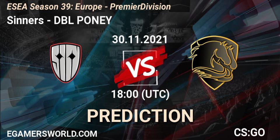 Sinners vs DBL PONEY: Betting TIp, Match Prediction. 02.12.2021 at 13:00. Counter-Strike (CS2), ESEA Season 39: Europe - Premier Division