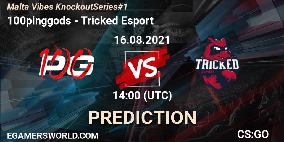 100pinggods vs Tricked Esport: Betting TIp, Match Prediction. 16.08.2021 at 14:00. Counter-Strike (CS2), Malta Vibes Knockout Series #1