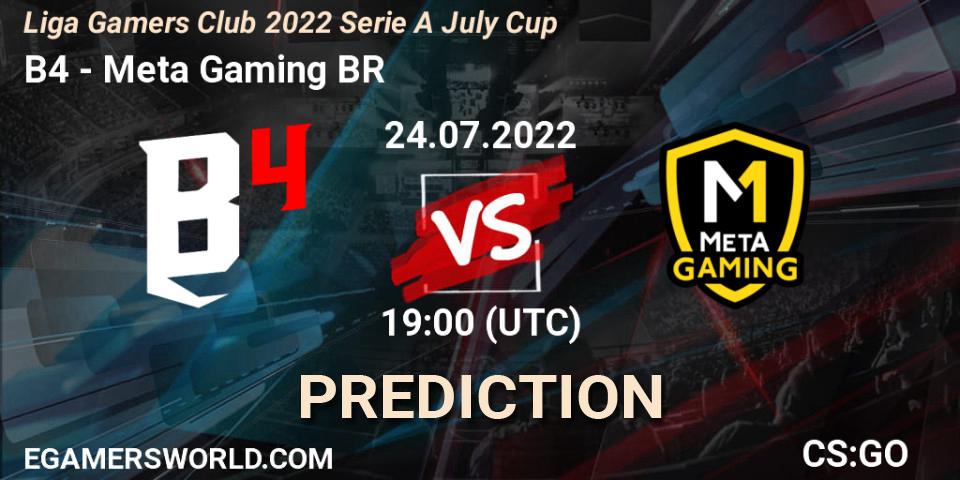 B4 vs Meta Gaming BR: Betting TIp, Match Prediction. 24.07.2022 at 19:00. Counter-Strike (CS2), Liga Gamers Club 2022 Serie A July Cup