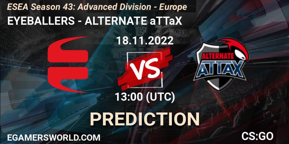 EYEBALLERS vs ALTERNATE aTTaX: Betting TIp, Match Prediction. 18.11.22. CS2 (CS:GO), ESEA Season 43: Advanced Division - Europe