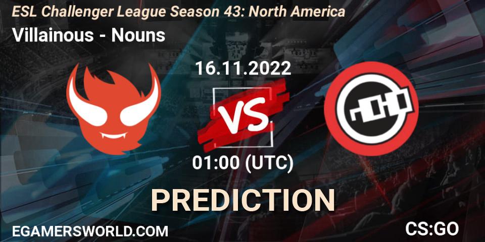 Villainous vs Nouns: Betting TIp, Match Prediction. 16.11.2022 at 01:00. Counter-Strike (CS2), ESL Challenger League Season 43: North America