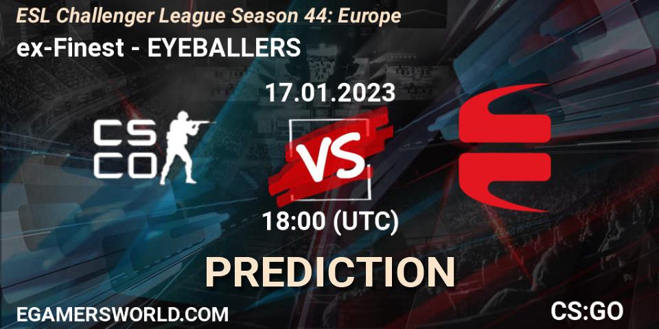 ex-Finest vs EYEBALLERS: Betting TIp, Match Prediction. 17.01.23. CS2 (CS:GO), ESL Challenger League Season 44: Europe